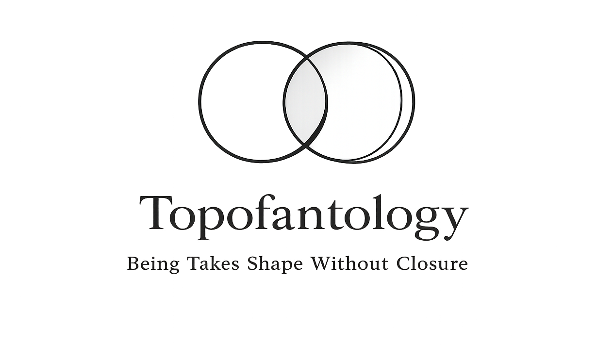 Text says 'Topofantology, Being takes shape without closure', with logo